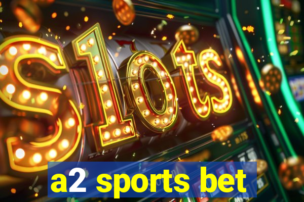 a2 sports bet